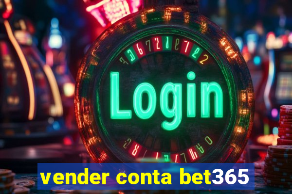 vender conta bet365